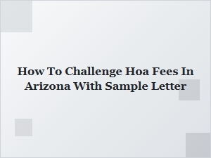How to Challenge Hoa Fees in Arizona with Sample Letter