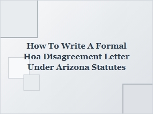How to Write a Formal Hoa Disagreement Letter Under Arizona Law