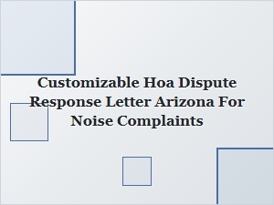 Customizable Hoa Dispute Letter for Noise Complaints in Arizona