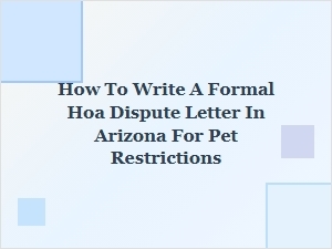 How to Write a Formal Hoa Dispute Letter for Pet Restrictions in Arizona