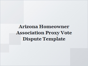 Arizona Hoa Proxy Vote Dispute Resolution Template