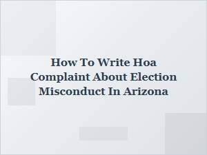 How to File an Hoa Complaint for Election Misconduct in Arizona